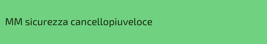 MM sicurezza cancellopiuveloce